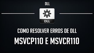 Como Resolver Erros MSVCP110dll e MSVCR110dll  100 Funcional e Atualizado [upl. by Valaree]