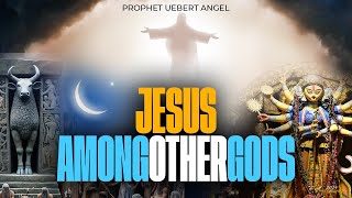 JESUS AMONG OTHER GODS  Prophet Uebert Angel [upl. by Sebastian]