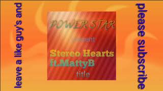 Stereo Hearts ftMattyB [upl. by Rosse]