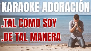 KARAOKE  TAL COMO SOY  DE TAL MANERA ME AMÓ [upl. by Gerita]