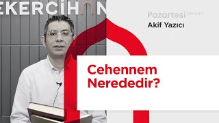 Pazartesi Dersleri Cehennem Nerededir  Akif Yazıcı [upl. by Eimilb]