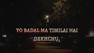 Batash Yo Badal Ma Timilai Nai Dekhchu full song [upl. by Sandra]