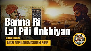 Banna Ri Lal Pili Ankhiyan Original Song  Rajputana wedding Song  Audio Version  Mharo Barmer [upl. by Ecienahs]