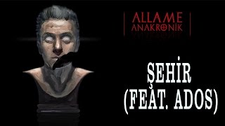 Allame  Şehir feat Ados Official Audio [upl. by Amoakuh]