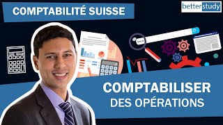 Comptabiliser des opérations  BetterStudy  Cours de comptabilité suisse en ligne [upl. by Rebmyt]