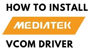 How to install MediaTek VCom Drivers Manually [upl. by Sirromad]