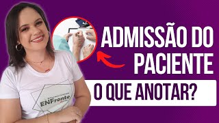 ADMISSÃO DO PACIENTE o que anotar qual a melhor forma de fazer [upl. by Papagena]