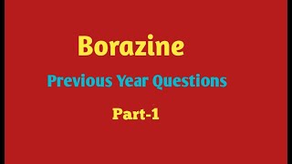 BorazinePrevious Year QuestionsPart1 [upl. by Maureene]