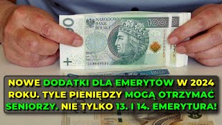 Nowe dodatki dla emerytów w 2024 roku Tyle pieniędzy mogą otrzymać seniorzy [upl. by Eceinart]