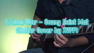 L Loon War  Saung Eaint Mat Guitar Cover by ZYPP [upl. by Cristian555]