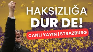 AİHM ve Avrupa Konseyi önünde büyük adalet yürüyüşü  STRAZBURG CANLIYAYIN [upl. by Akcinat]