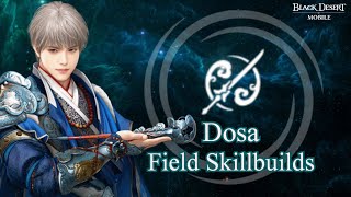 Dosa  Field PVPPVE Skillbuilds  Review【Black Desert Mobile】 [upl. by Oidgime]