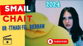 ▶️ SMAIL CHAIT 2024 UrTtnadi feldjeraw Clip Officiel [upl. by Glarum277]