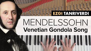 Mendelssohn  Venetian Gondola Song Op 30 No 6  Ezgi Tanriverdi 🎹 [upl. by Ahsilef646]