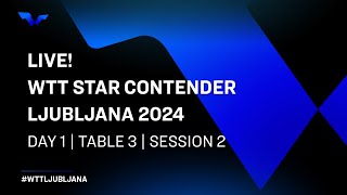 LIVE  T3  Day 1  WTT Star Contender Ljubljana 2024  Session 2 [upl. by Codi]