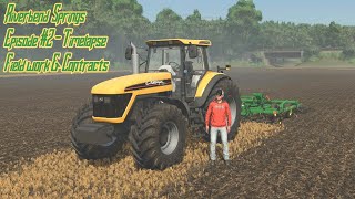 FS 25 Riverbend Springs Ep 2  Time Lapse Field Work amp Contracts [upl. by Neu]