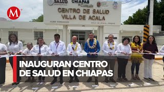 Rutilio Escandón inaugura de la reconversión del Centro de Salud Villa de Acala en Chiapas [upl. by Enaile432]