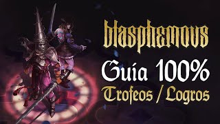 Blasphemous  Guía para el Trofeo de Platino  100 Logros Paso a paso eficiente y al detalle [upl. by Eannaj]