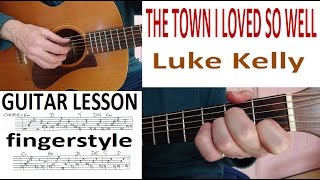 THE TOWN I LOVED SO WELL  LUKE KELLY  fingerstyle GUITAR LESSON [upl. by Mairhpe]