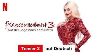 Prinzessinnentausch 3 Auf der Jagd nach dem Stern Teaser 2  Trailer auf Deutsch  Netflix [upl. by Wandie390]