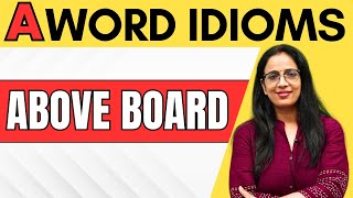 Aboveboard  A Word Idioms  Idioms amp Phrases  Vocabulary  UC LIVE [upl. by Ecnatsnok]