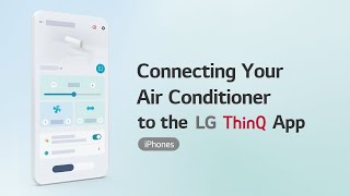 Connecting Your Air Conditioner to the LG ThinQ App iPhones [upl. by Zosema]