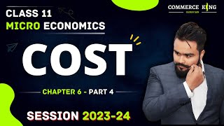 Cost class 11  Microeconomics chapter 6  Part 4 [upl. by Wivestad]