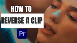 How to Reverse a Clip in Premiere Pro 2024 [upl. by Banyaz]