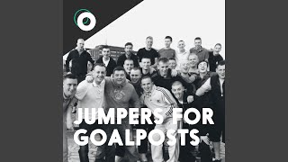 Jumpers For Goalposts [upl. by Esirec]