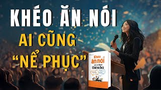 Cách ăn nói Khôn Khéo để ai cũng Nể Phục  SÁCH Khéo ăn nói sẽ có được thiên hạ  Trác Nhã [upl. by Renba]