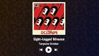 Turqouise October  EightLegged Advance [upl. by Waechter]