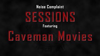 Noise Complaint Sessions Caveman Movies [upl. by Roseanna]