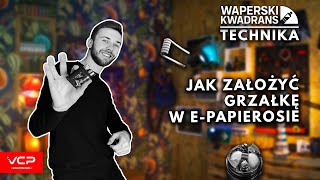 JAK ZAŁOŻYĆ GRZAŁKĘ W EPAPIEROSIE  PORADNIK DLA POCZĄTKUJĄCYCH  WAPERSKA TECHNIKA 2 [upl. by Pietro]