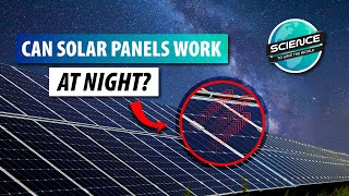 Can Solar Panels Be Used at Night  Renewable Energy Breakthrough [upl. by Ajin664]