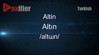 How to Pronounce Altin Altın in Turkish  Voxifiercom [upl. by Ramas]