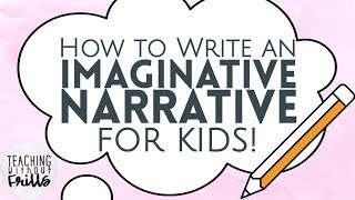 How to Write an Imaginative Narrative for Kids Episode 1 What is it [upl. by Alil]