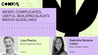 Messy complicated useful building Slack’s brand guidelines  Lisa P Gabriela L Config 2023 [upl. by Toy]