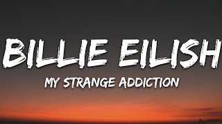 Billie Eilish  my strange addiction Lyrics [upl. by Crispen869]