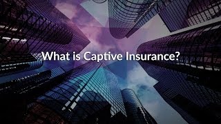 What Is Captive Insurance [upl. by Hildegard544]