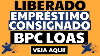 🤑 LIBERADO EMPRÉSTIMO CONSIGNADO BPC LOAS VEJA COMO SOLICITAR CRÉDITO CONSIGNADO BPC LOAS [upl. by Almita]