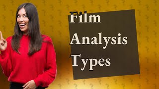 What are the 4 types of film analysis [upl. by Ecadnarb559]