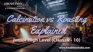 Calcination vs Roasting  Explained Junior High Level Class  9  10 [upl. by Trebornhoj]