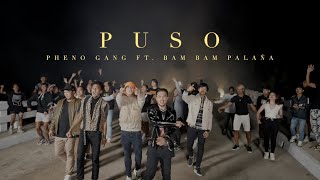 Puso  Pheno Gang feat Bambam Palaña  Official Music Video [upl. by Abrams]