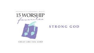 Integrity’s Hosanna Music  Strong God Official Audio [upl. by Lida]