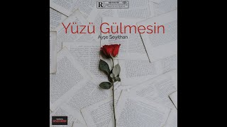 Ayşe Seyithan  Yüzü gülmesin [upl. by Ramahs]