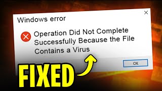 SOLUTION Operation Did Not Complete Successfully Because the File Contains a Virus 2024 [upl. by Adam964]