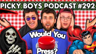 Would You Press The Button  Picky Boys Podcast 292 [upl. by Nyrad]