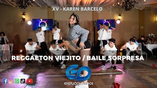 REGGAETÓN VIEJITO  BAILE SORPRESA  XV AÑOS KAREN  EXPLICIDI DANCE AGENCIA DE CHAMBELANES [upl. by Tannen21]