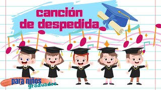 canción de despedida fin de ciclo escolar para niños [upl. by Bluefarb]