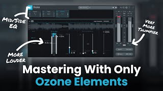 iZotope Ozone Elements  A Start To Finish Mastering Walkthrough 🎧 [upl. by Hgielrebma]